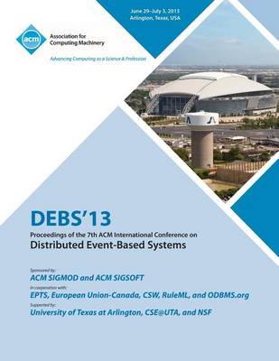 Debs 13 Proceedings of the 7th ACM International Conference on Distributed Event-Based Systems (Paperback)