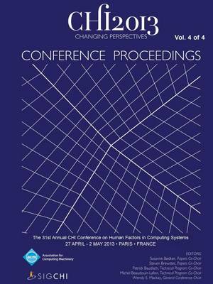 Chi 13 Proceedings of the 31st Annual Chi Conference on Human Factors in Computing Systems V4 (Paperback)