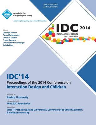 IDC 14 Proceedings of 2014 Conference on Interaction Design and Children (Paperback)