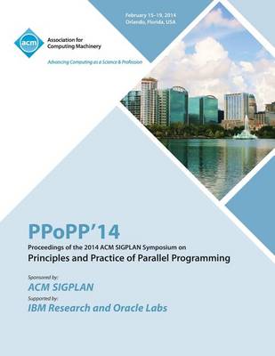 Ppopp 14 ACM Sigplan Symposium on Principles and Practice of Parallel Programming (Paperback)
