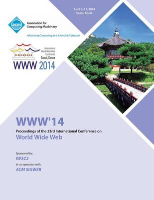 WWW 14 23rd International World Wide Web Conference (Paperback)