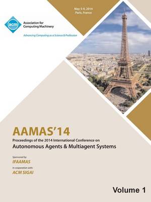 Aamas 14 Vol 1 Proceedings of the 13th International Conference on Automous Agents and Multiagent Systems (Paperback)