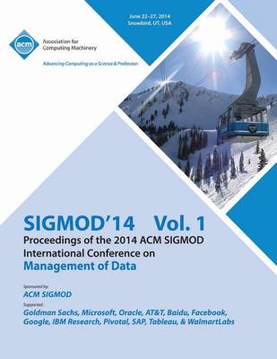 Sigmod 14 Vol 1 Proceedings of the 2014 ACM Sigmod International Conference on Management of Data (Paperback)