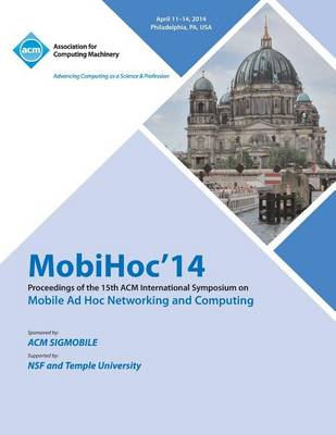 Mobihoc 14 15th ACM International Symposium on Mobile Ad Hoc Networking and Computing (Paperback)