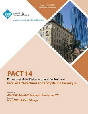 Pact 14 23rd International Conference on Parallel Architectures and Compilation Techniques (Paperback)