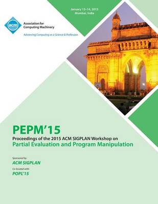 Pepm 15 ACM Sigplan Workshop on Partial Evaluation and Program Manipulation (Paperback)