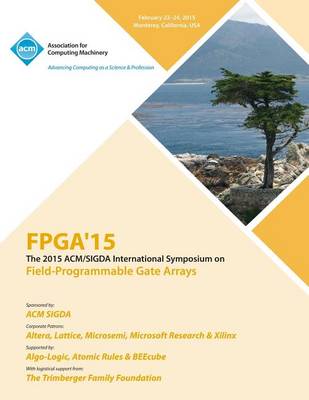 FPGA 15 23rd ACM/Sigada International Symposium on Field Programmable Gate Arrays (Paperback)