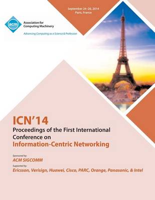 Icn 14 Ist ACM Conference on Information-Centric Networking (Paperback)