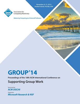 Group 14, ACM 2014 International Conference on Group Work (Paperback)