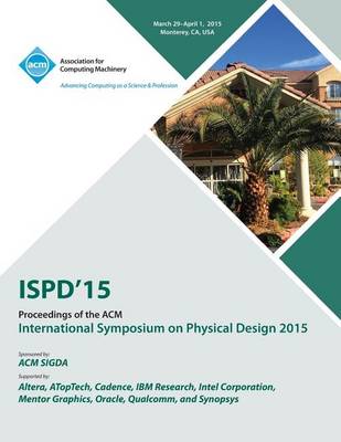 Ispd 15 International Symposium on Physical Design (Paperback)