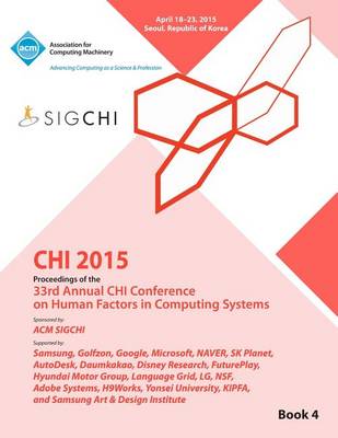 Chi 15 Conference on Human Factor in Computing Systems Vol 4 (Paperback)
