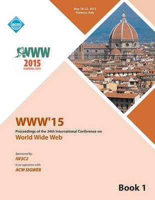 WWW 15 Worldwide Web Conference V1 (Paperback)