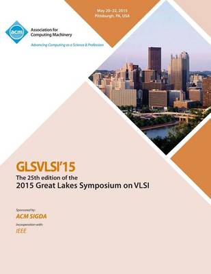 Glsvlsi 15 2015 Great Lakes Symposium on VLSI (Paperback)