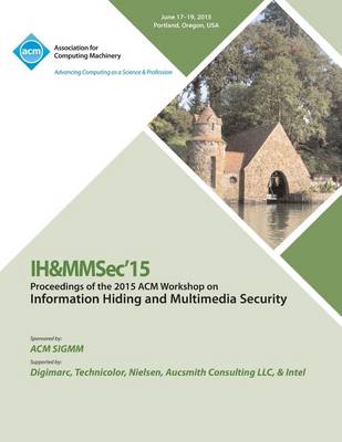Ih&mmsec 15 ACM Information Hiding and Multimedia Security Workshop (Paperback)