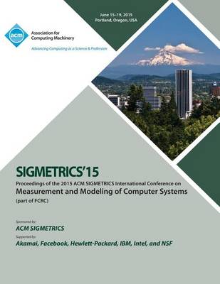 Sigmetrics 15 International Conference on Measurement and Modeling of Computing Systems (Paperback)
