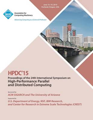Hpdc 15 24th International Symposium on High Performance Parallel and Distributed Computing (Paperback)