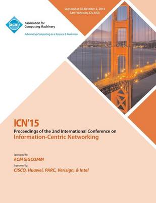 Icn 2015 2nd ACM Conference on Information -Centric Networking (Paperback)