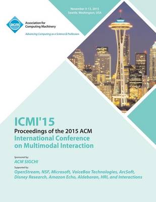 ICMI 15 17th ACM International Conference at Multimodal Interaction (Paperback)