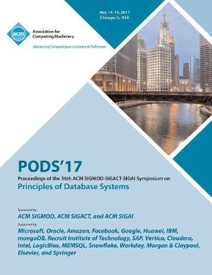 PODS 17 Proceedings of the 36th ACM SIGMOD-SIGACT-SIGAI Symposium on Principles of Database Systems (Paperback)