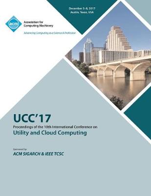 Ucc '17: 10th International Conference on Utility and Cloud Computing (Paperback)