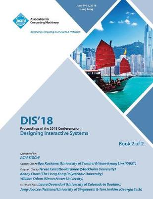 Dis '18: Proceedings of the 2018 Designing Interactive Systems Conference Vol 2 (Paperback)