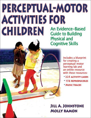 Perceptual-Motor Activities for Children: An Evidence-Based Guide to Building Physical and Cognitive Skills (Paperback)