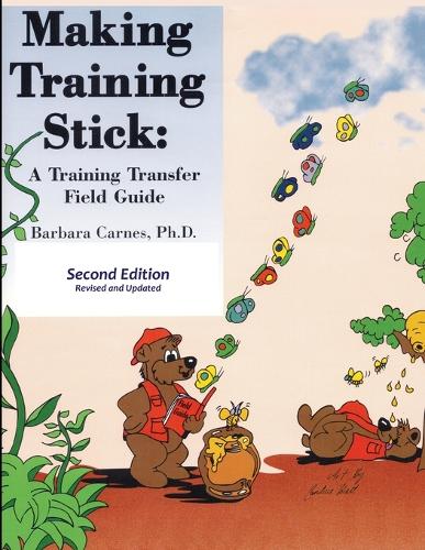 Making Training Stick: A Training Transfer Field Guide, Second Edition (Paperback)