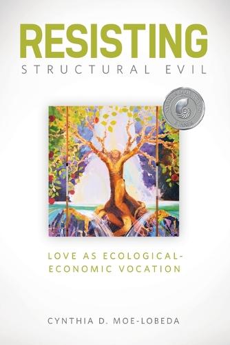 Resisting Structural Evil: Love as Ecological-economic Vocation (Paperback)