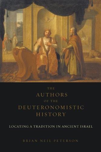 The Authors of the Deuteronomistic History: Locating a Tradition of Ancient Israel (Paperback)