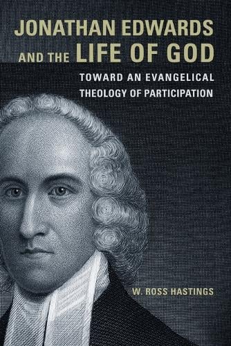 Jonathan Edwards and the Life of God: Toward an Evangelical Theology of Participation (Paperback)