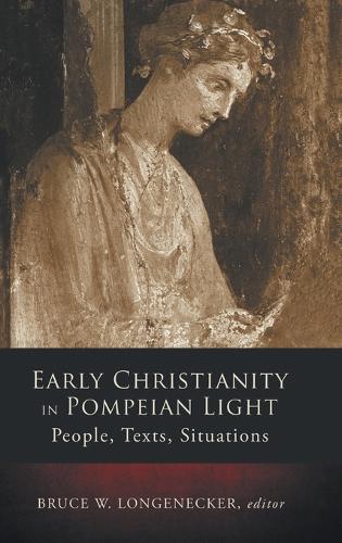 Early Christianity in Pompeian Light: People, Text, Situations (Hardback)