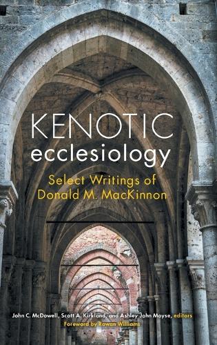 Kenotic Ecclesiology: Select Writings of Donald M. MacKinnon (Paperback)