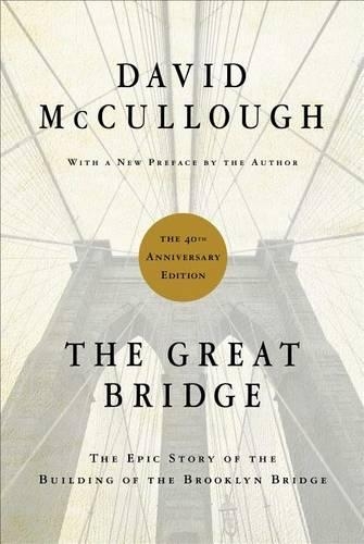 The Great Bridge: The Epic Story of the Building of the Brooklyn Bridge (Hardback)