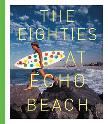 The Eighties at Echo Beach (Hardback)