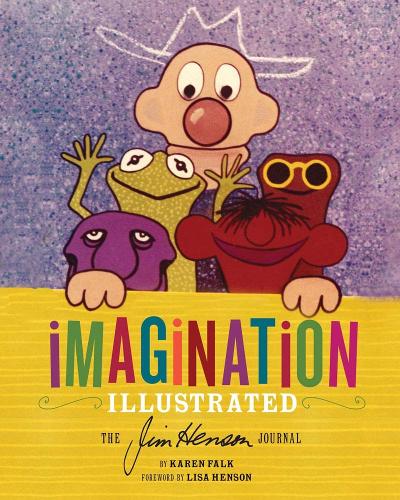 Imagination Illustrated: The Jim Henson Journals (Hardback)