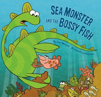 Sea Monster and the Bossy Fish (Hardback)