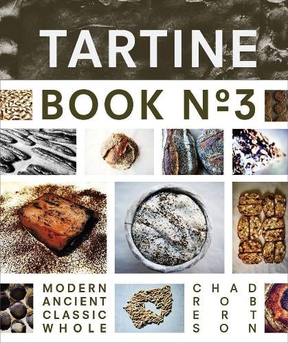 Tartine Book No. 3: Ancient Modern Classic Whole - Tartine (Hardback)