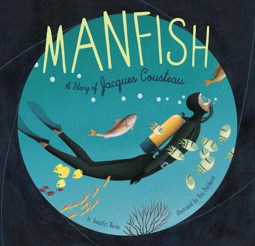 Manfish: A Story of Jacques Cousteau (Paperback)