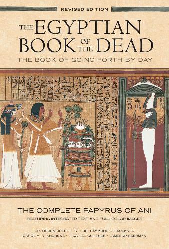 The Egyptian Book of the Dead: The Book of Going Forth by Day : The Complete Papyrus of Ani Featuring Integrated Text and Full-Color Images (History ... Mythology Books, History of Ancient Egypt) (Paperback)