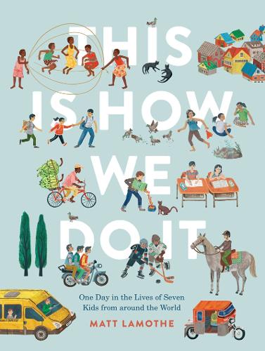 This Is How We Do It: One Day in the Lives of Seven Kids from around the World (Hardback)