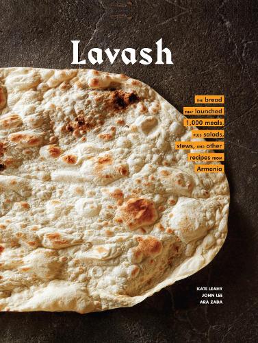 Lavash: The bread that launched 1,000 meals, plus salads, stews, and other recipes from Armenia (Hardback)
