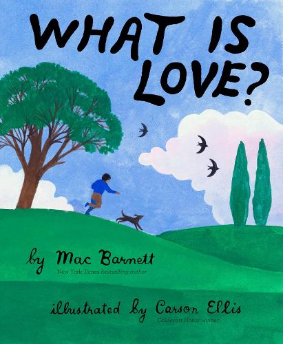 What Is Love By Mac Barnett Carson Ellis Waterstones