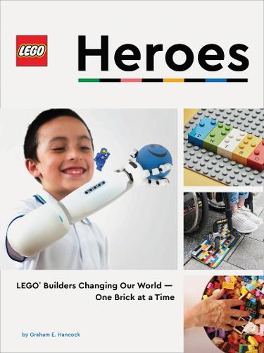 LEGO Heroes: LEGO® Builders Changing Our World—One Brick at a Time (Hardback)