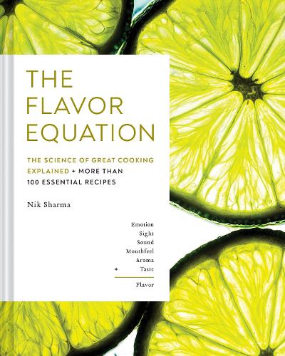 The Flavor Equation: The Science of Great Cooking Explained + More Than 100 Essential Recipes (Hardback)