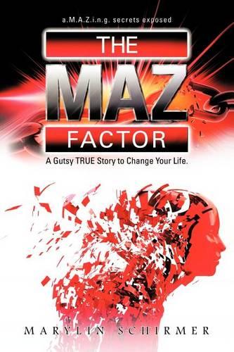 The Maz Factor: A Gutsy True Story to Change Your Life (Paperback)
