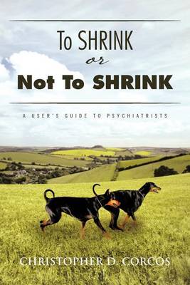 To Shrink or Not to Shrink: A User's Guide to Psychiatrists (Paperback)