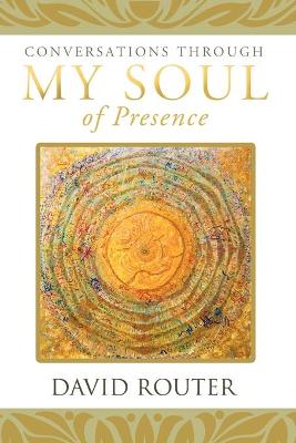 Conversations Through My Soul of Presence (Paperback)
