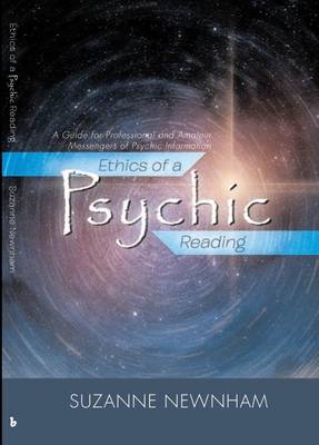 Ethics of a Psychic Reading: A Guide for Professional and Amateur Messengers of Psychic Information (Paperback)
