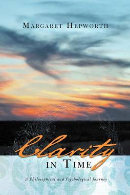 Clarity in Time: A Philosophical and Psychological Journey (Paperback)