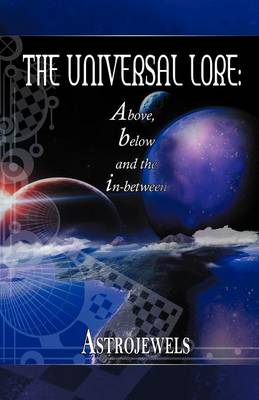The Universal Lore: Above, Below, and the In-Between (Paperback)